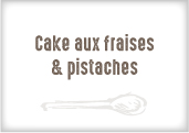 Cake Fraises séchées Pistaches