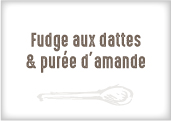 Fudge Dattes - Purée d'amande