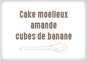 Cake moelleux amande - cubes de banane