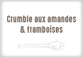 Crumble Amandes Framboises