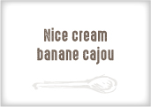 Nice cream banane cajou