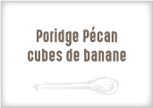 Porridge Pécan - cubes de banane